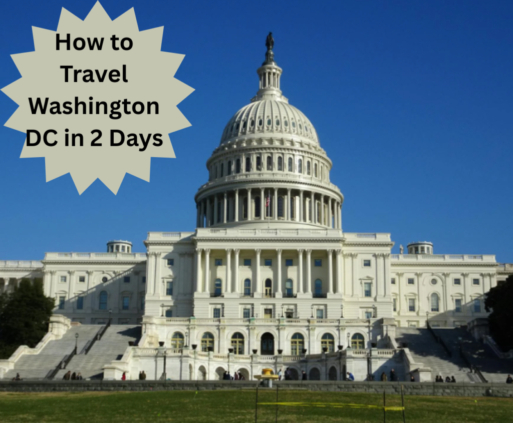 How to Travel Washington DC in 2 Days